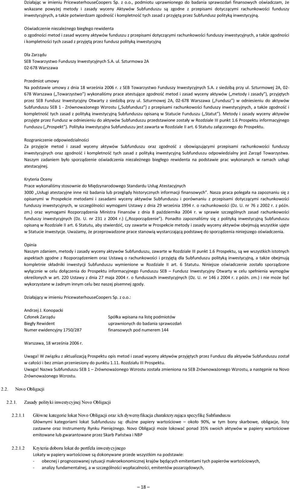 rachunkowości funduszy inwestycyjnych, a także potwierdzam zgodność i kompletność tych zasad z przyjętą przez Subfundusz polityką inwestycyjną.