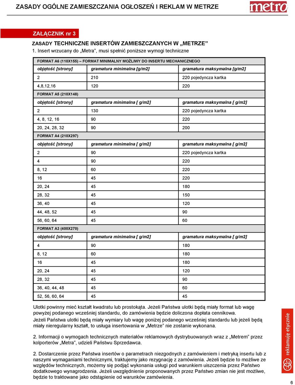 FORMAT A5 (10X148) 4, 8, 1, 16 0, 4, 8, 3 FORMAT A4 (10X97) 4 8, 1 16 0, 4 8, 3 36, 40 44, 48, 5 56,, 64 FORMAT A3 (400X70) 4 8, 1 16 0, 4 8, 3 36, 40, 44, 48 5, 56,, 64 10 10 gramatura minimalna [