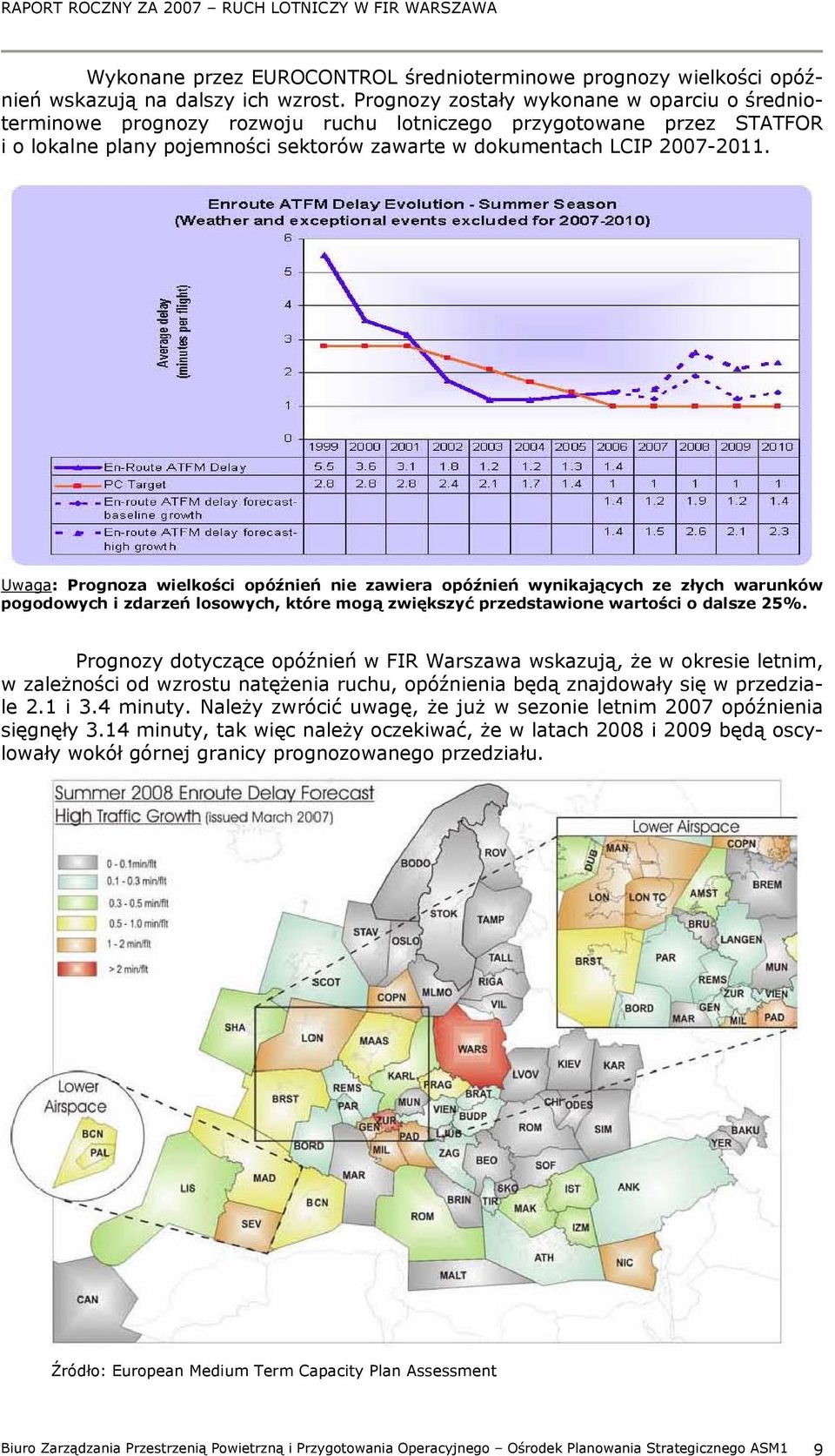 Uwaga: Prognoza wielkości opóźnień nie zawiera opóźnień wynikających ze złych warunków pogodowych i zdarzeń losowych, które mogą zwiększyć przedstawione wartości o dalsze 25%.