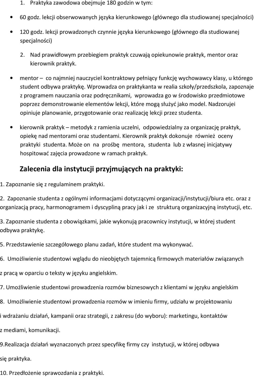 mentor co najmniej nauczyciel kontraktowy pełniący funkcję wychowawcy klasy, u którego student odbywa praktykę.