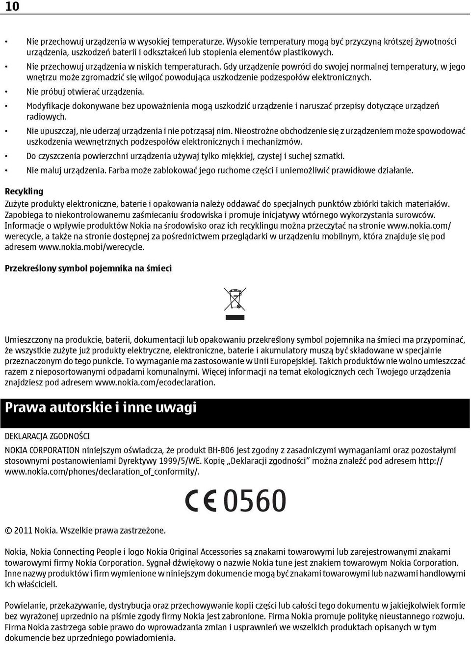 Nie próbuj otwierać urządzenia. Modyfikacje dokonywane bez upoważnienia mogą uszkodzić urządzenie i naruszać przepisy dotyczące urządzeń radiowych.