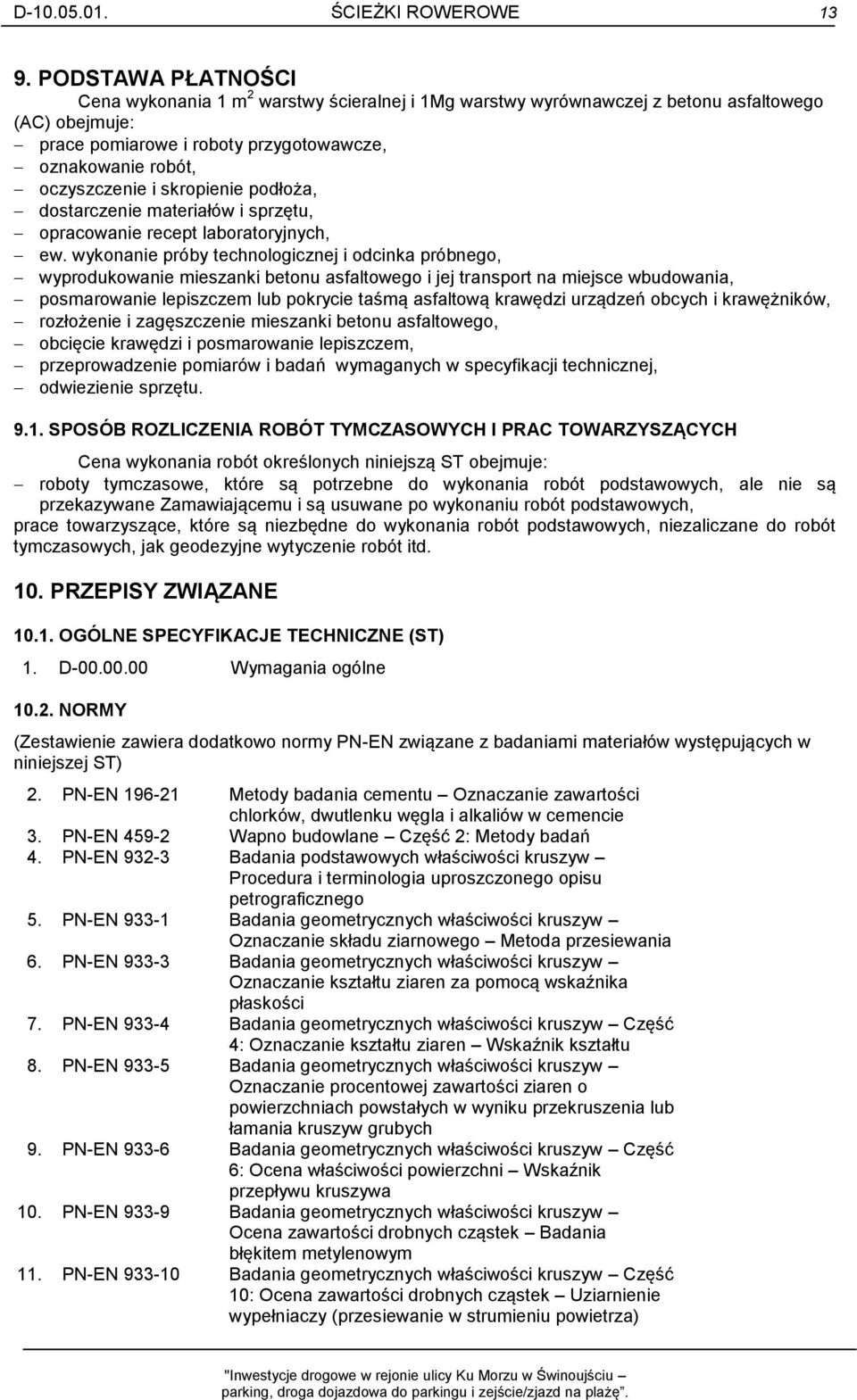 skropienie podłoża, dostarczenie materiałów i sprzętu, opracowanie recept laboratoryjnych, ew.