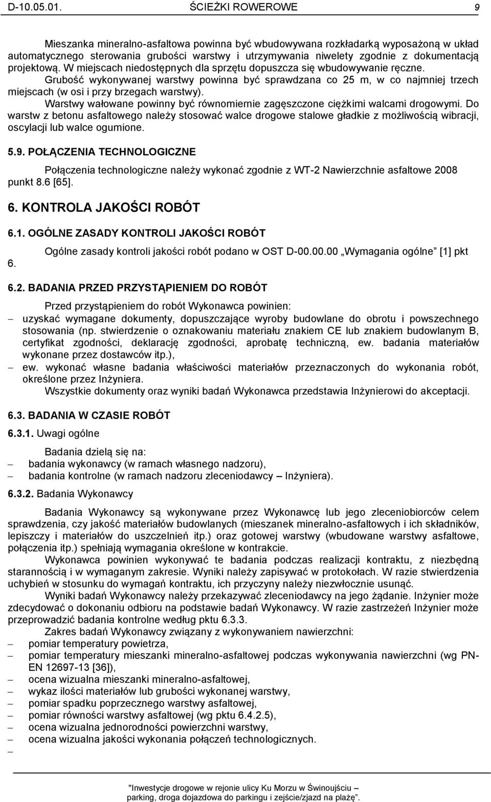 projektową. W miejscach niedostępnych dla sprzętu dopuszcza się wbudowywanie ręczne.