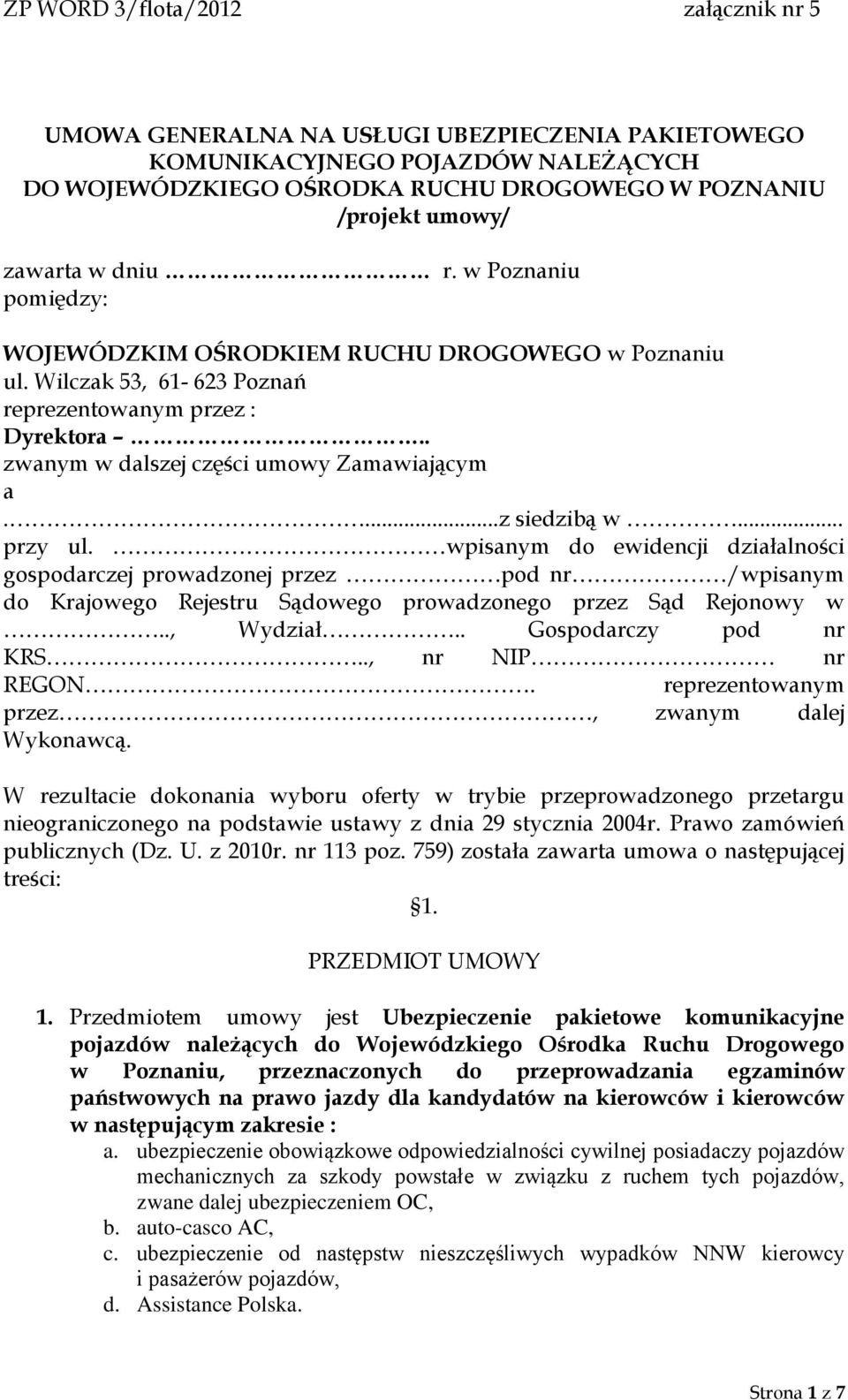 .. przy ul. wpisanym do ewidencji działalności gospodarczej prowadzonej przez pod nr /wpisanym do Krajowego Rejestru Sądowego prowadzonego przez Sąd Rejonowy w.., Wydział.. Gospodarczy pod nr KRS.