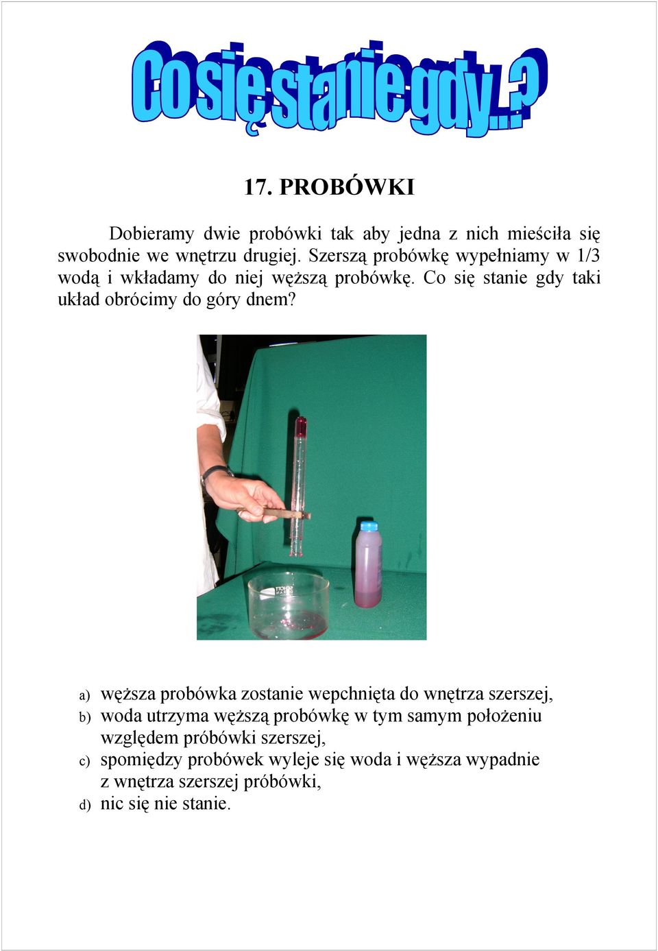 Co się stanie gdy taki układ obrócimy do góry dnem?