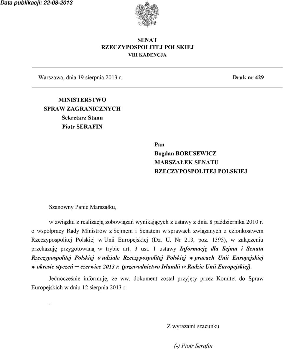 wynikających z ustawy z dnia 8 października 2010 r. o współpracy Rady Ministrów z Sejmem i Senatem w sprawach związanych z członkostwem Rzeczypospolitej Polskiej w Unii Europejskiej (Dz. U. Nr 213, poz.