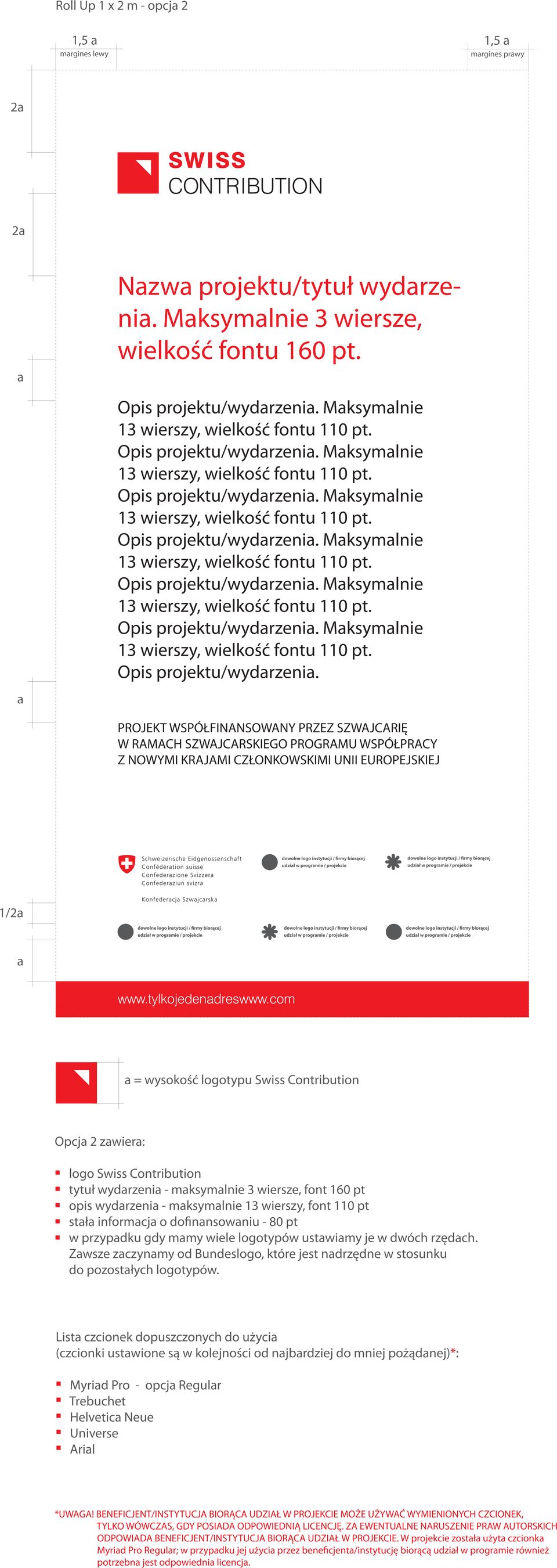 przypdku gdy mmy wiele logotypów ustwimy je w dwóch rzędch. Zwsze zczynmy od Bundeslogo, które jest ndrzędne w stosunku do pozostłych logotypów.