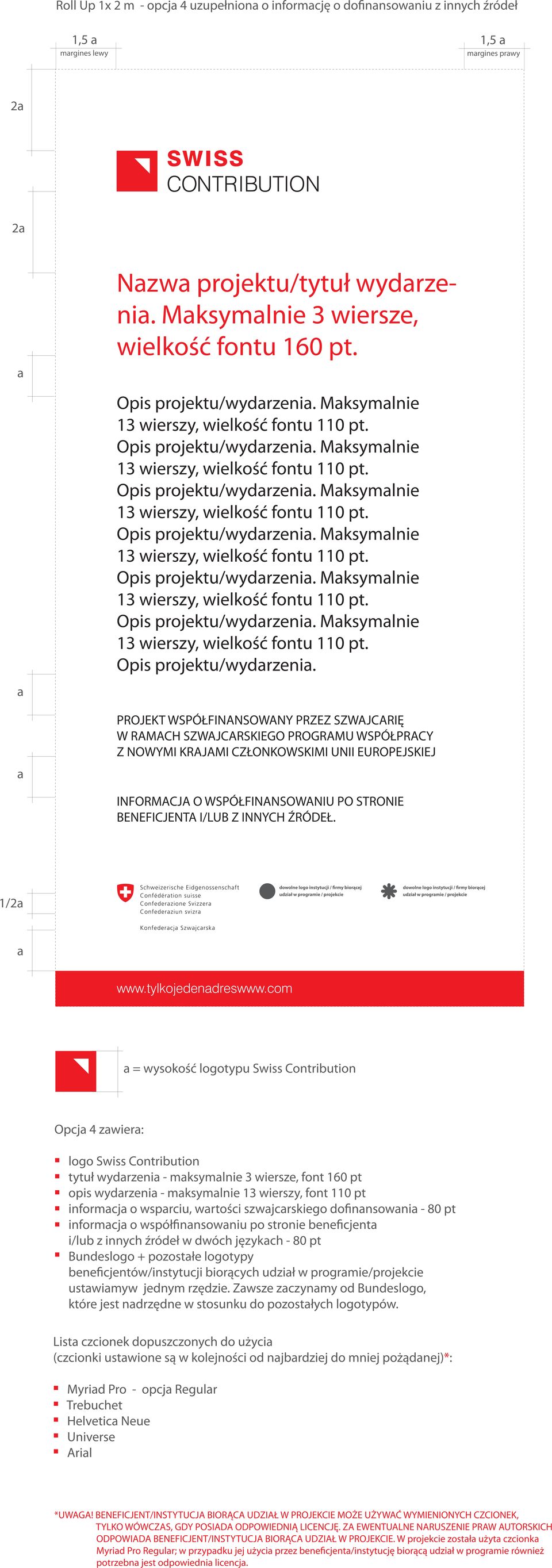 com = wysokość logotypu Swiss Contribution Opcj 4 zwier: tytuł wydrzeni - mksymlnie 3 wiersze, font 160 pt opis wydrzeni - mksymlnie 13 wierszy, font 110 pt informcj o wsprciu, wrtości szwjcrskiego