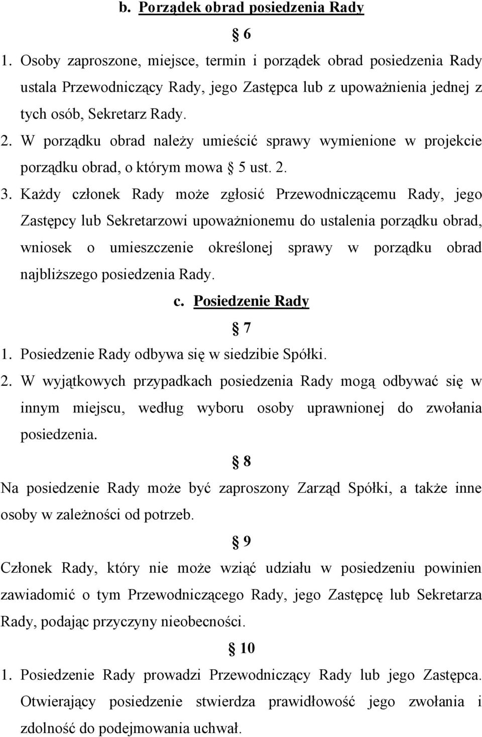 W porządku obrad należy umieścić sprawy wymienione w projekcie porządku obrad, o którym mowa 5 ust. 2. 3.