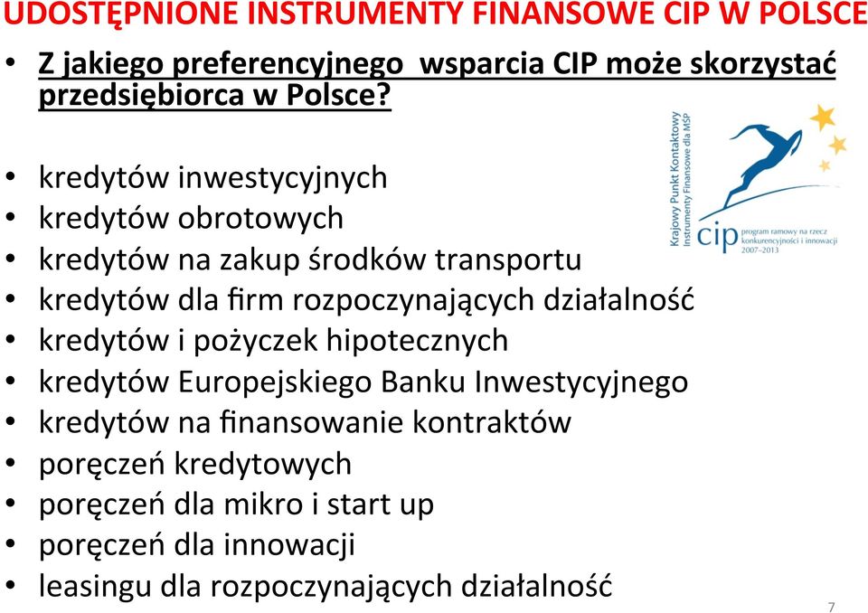 kredytów inwestycyjnych kredytów obrotowych kredytów na zakup środków transportu kredytów dla firm rozpoczynających