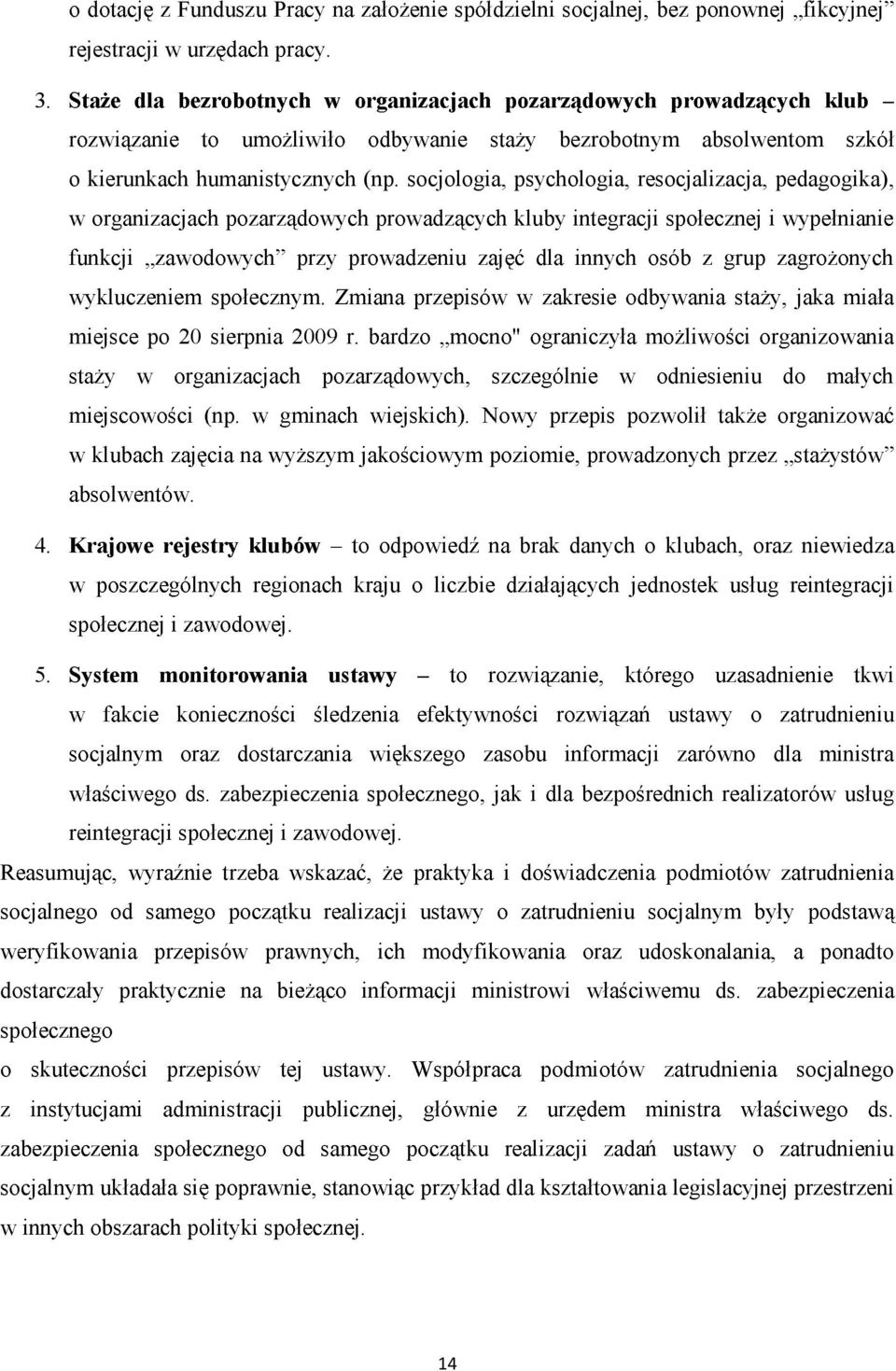 rak danych o klubach, oraz niewiedza 5. System monitorowania ustawy.