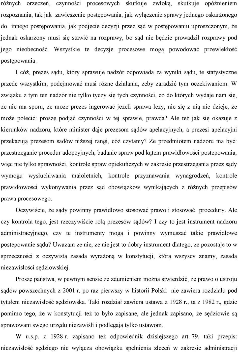 Wszystkie te decyzje procesowe mogą powodować przewlekłość postępowania.