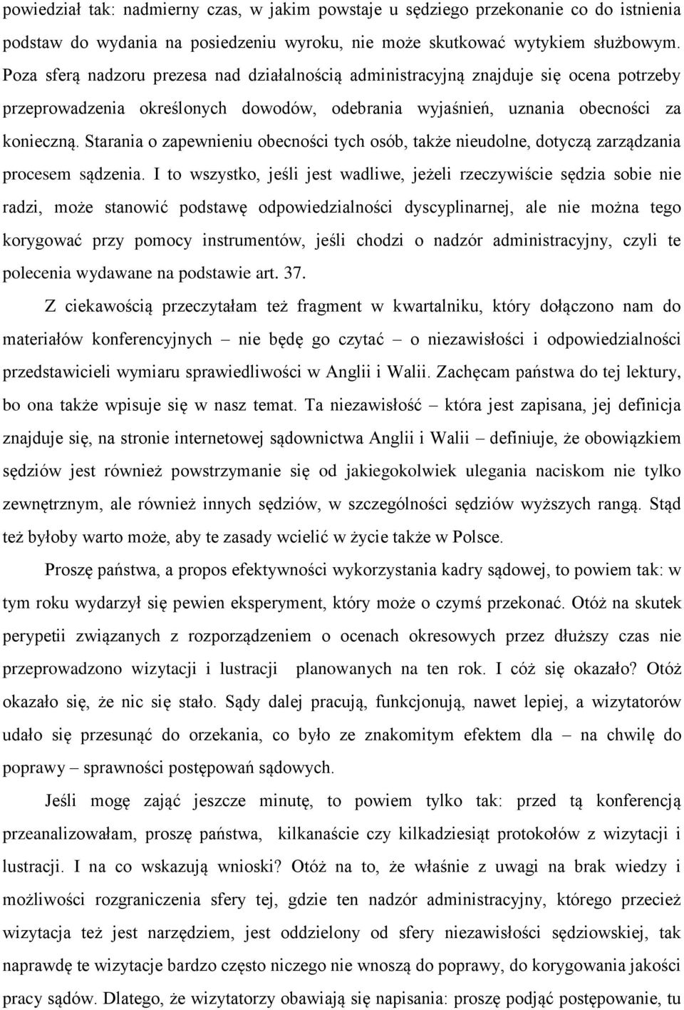 Starania o zapewnieniu obecności tych osób, także nieudolne, dotyczą zarządzania procesem sądzenia.