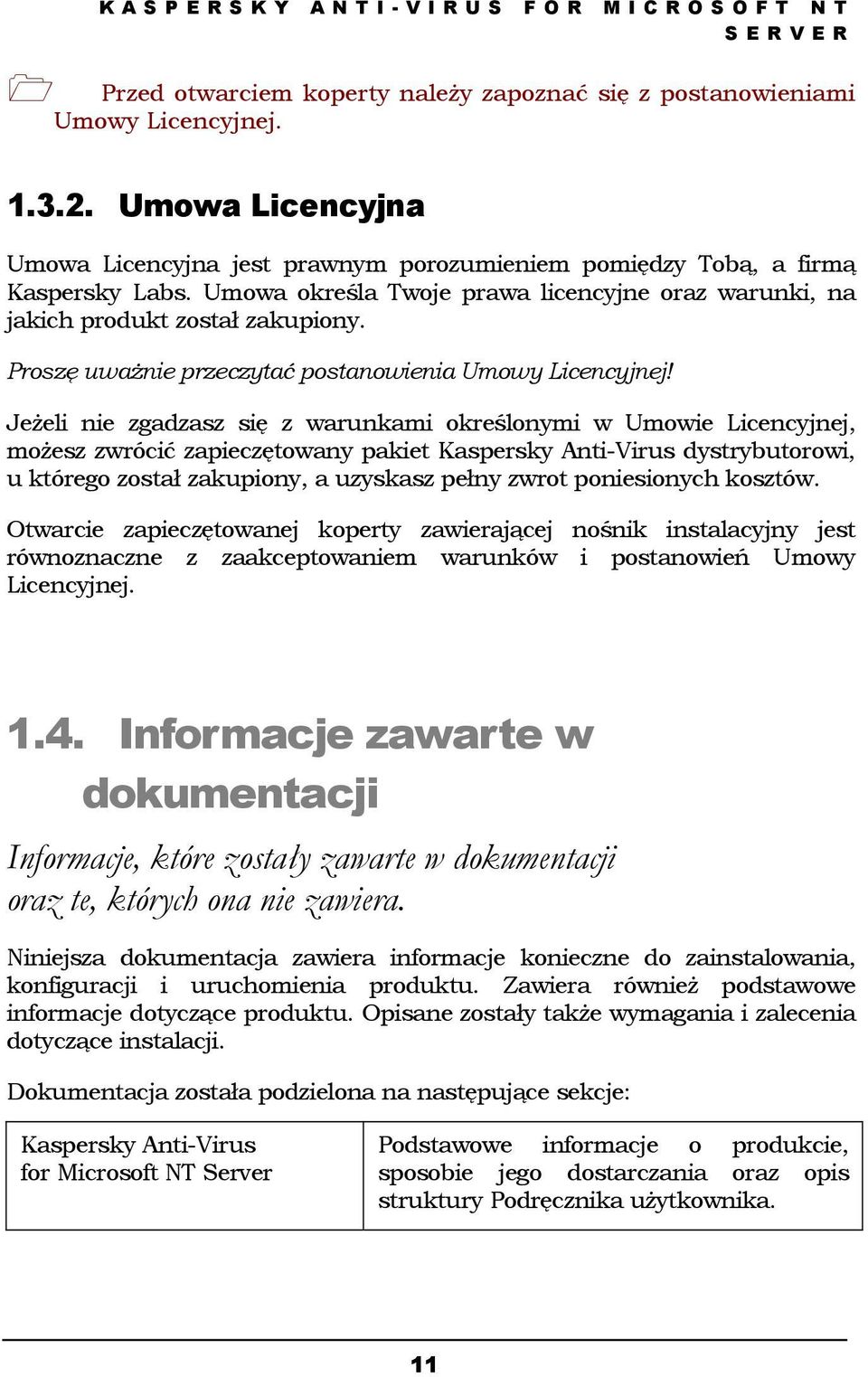 Proszę uważnie przeczytać postanowienia Umowy Licencyjnej!