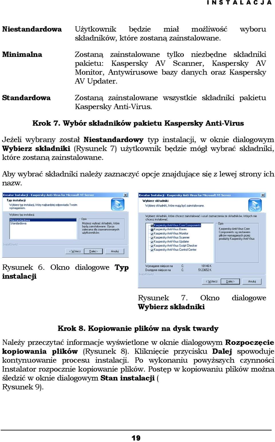 Zostaną zainstalowane wszystkie składniki pakietu Kaspersky Anti-Virus. Krok 7.