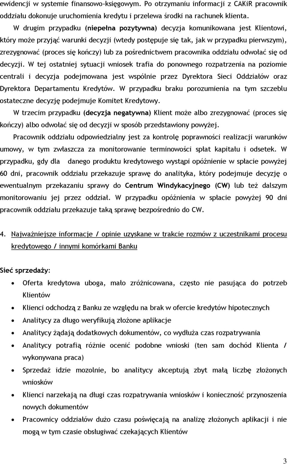 lub za pośrednictwem pracownika oddziału odwołać się od decyzji.