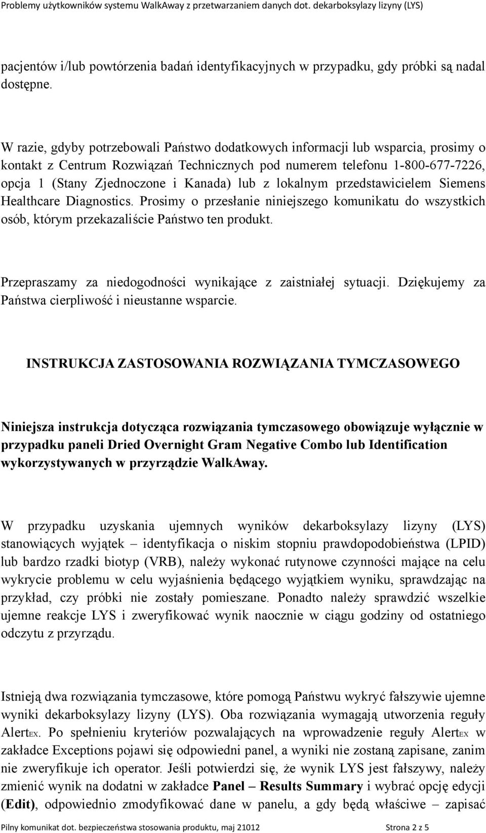 lub z lokalnym przedstawicielem Siemens Healthcare Diagnostics. Prosimy o przesłanie niniejszego komunikatu do wszystkich osób, którym przekazaliście Państwo ten produkt.