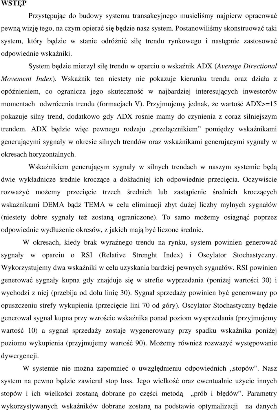 System będzie mierzył siłę trendu w oparciu o wskaźnik ADX (Average Directional Movement Index).