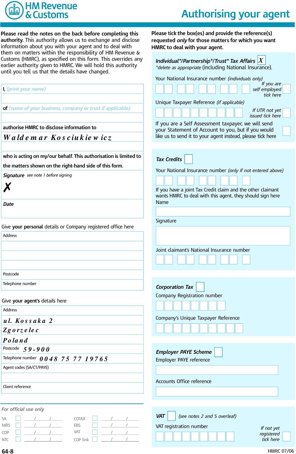 form. This overrides any earlier authority given to HMRC. We will hold this authority until you tell us that the details have changed.