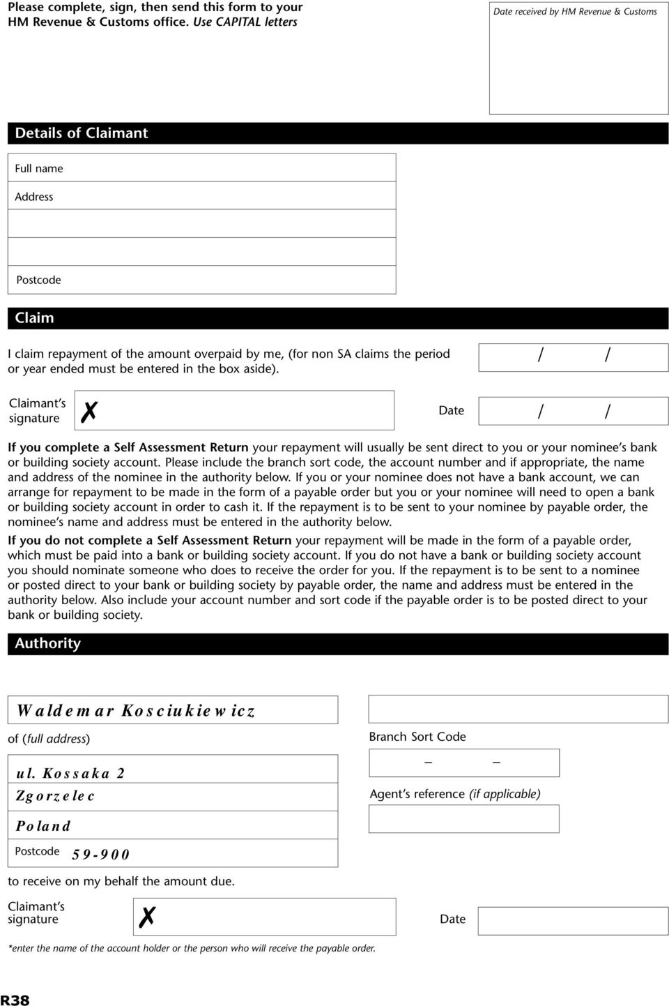 be entered in the box aside). Claimant s signature Date If you complete a Self Assessment Return your repayment will usually be sent direct to you or your nominee s bank or building society account.