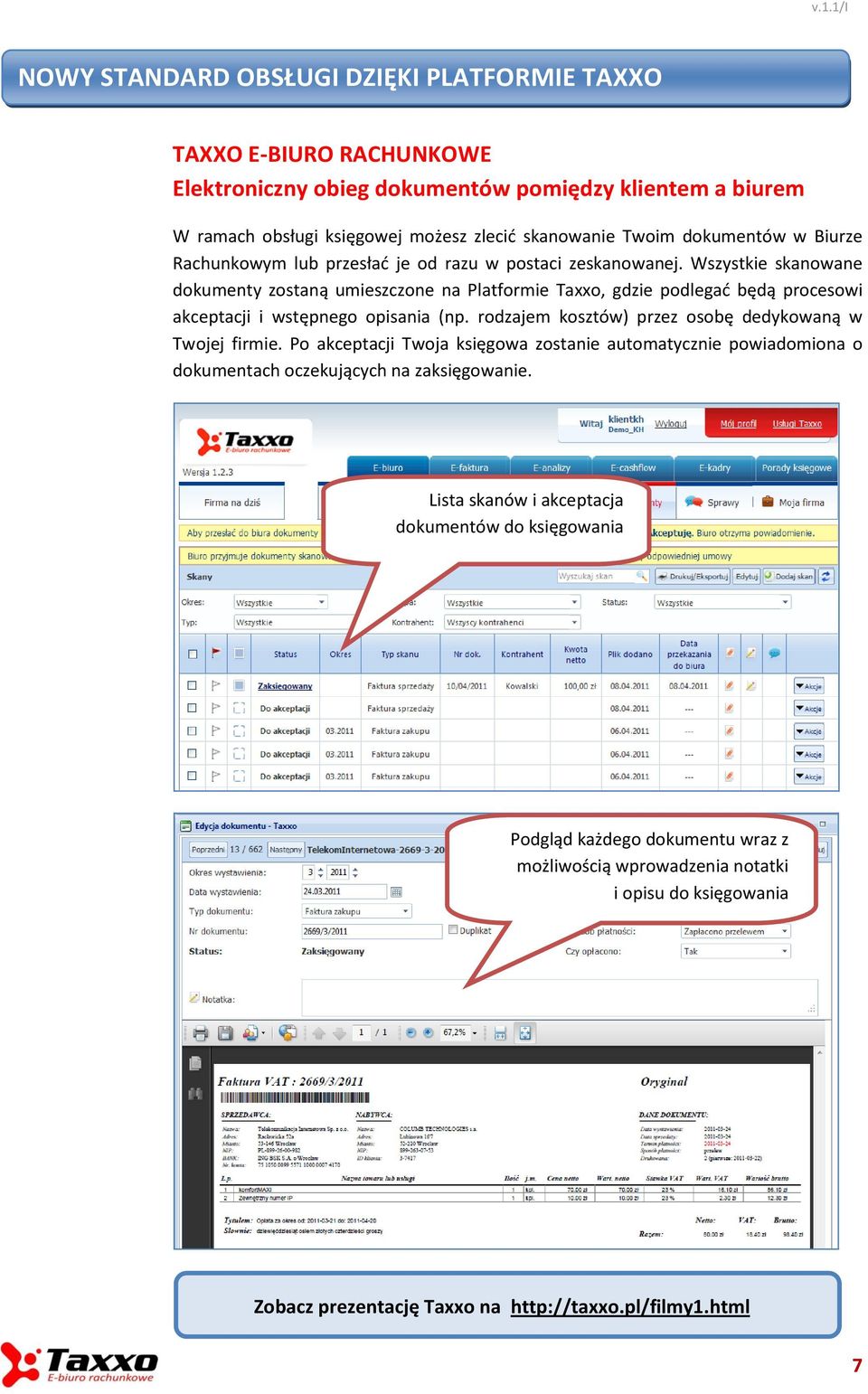 Wszystkie skanowane dokumenty zostaną umieszczone na Platformie Taxxo, gdzie podlegać będą procesowi akceptacji i wstępnego opisania (np.