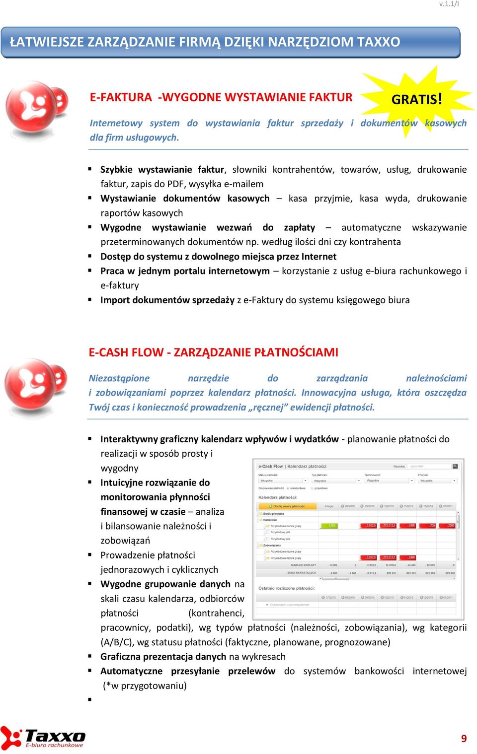 kasowych Wygodne wystawianie wezwań do zapłaty automatyczne wskazywanie przeterminowanych dokumentów np.