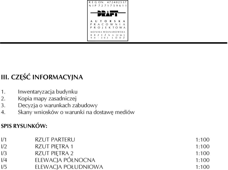 Skany wniosków o warunki na dostawę mediów SPIS RYSUNKÓW: I/1 RZUT PARTERU