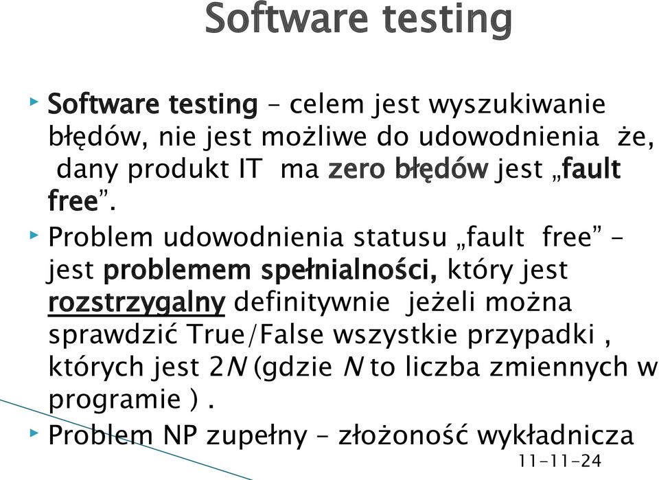 Problem udowodnienia statusu fault free jest problemem spełnialności, który jest rozstrzygalny