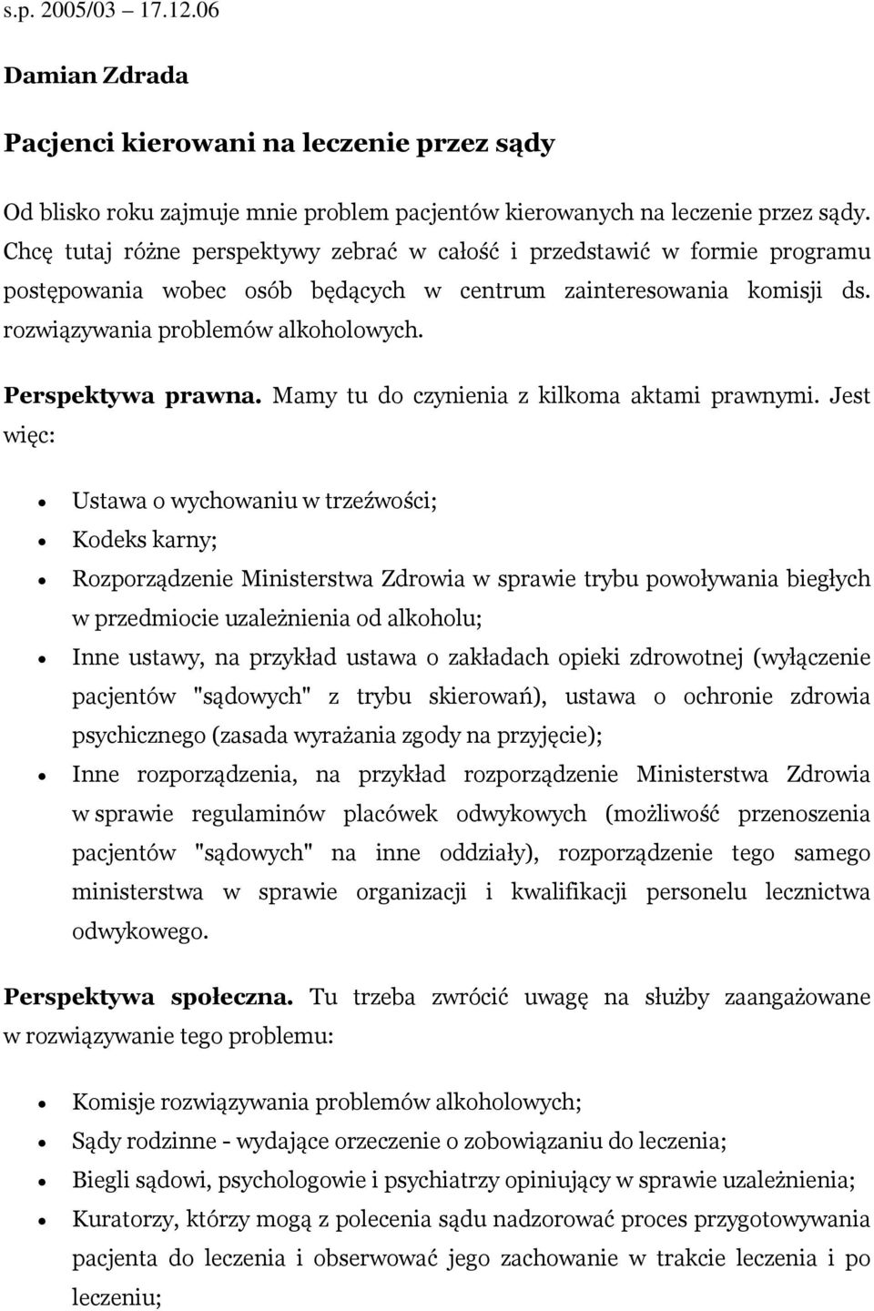 Perspektywa prawna. Mamy tu do czynienia z kilkoma aktami prawnymi.