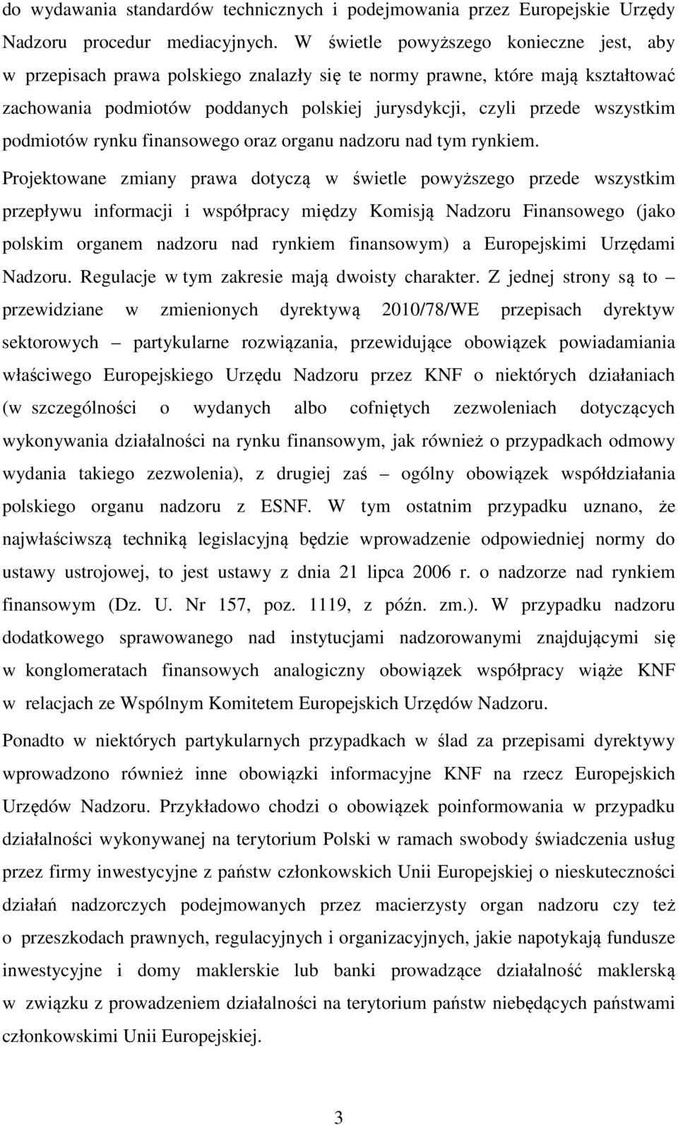 podmiotów rynku finansowego oraz organu nadzoru nad tym rynkiem.