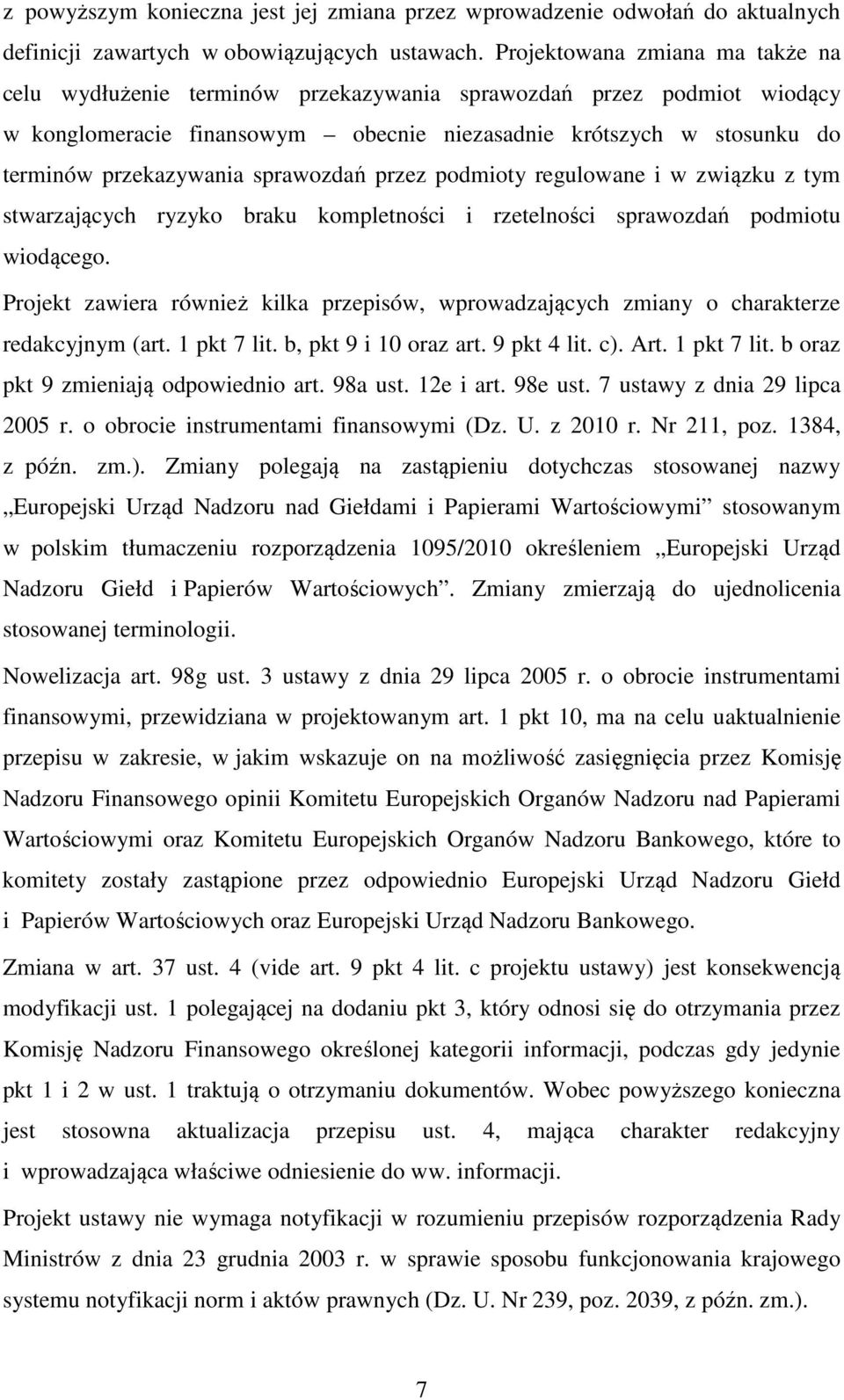 sprawozdań przez podmioty regulowane i w związku z tym stwarzających ryzyko braku kompletności i rzetelności sprawozdań podmiotu wiodącego.