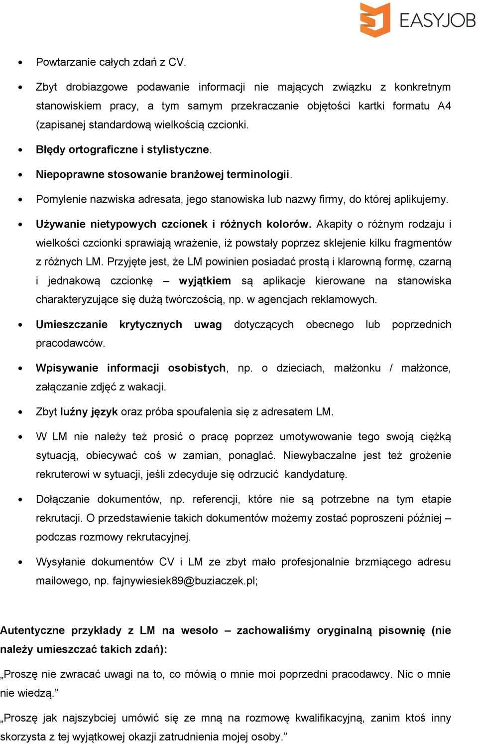 Błędy ortograficzne i stylistyczne. Niepoprawne stosowanie branżowej terminologii. Pomylenie nazwiska adresata, jego stanowiska lub nazwy firmy, do której aplikujemy.