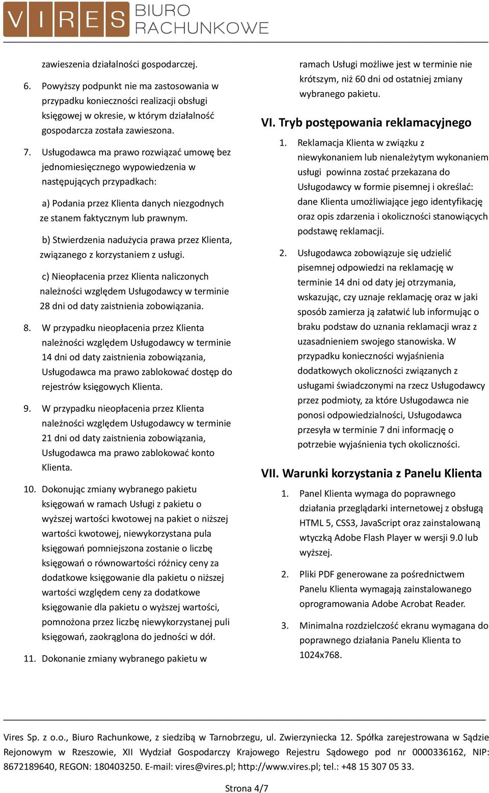b) Stwierdzenia nadużycia prawa przez Klienta, związanego z korzystaniem z usługi.