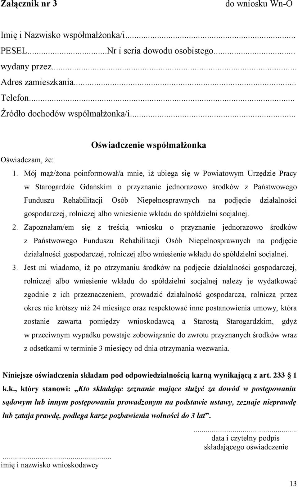 Mój mąż/żona poinformował/a mnie, iż ubiega się w Powiatowym Urzędzie Pracy w Starogardzie Gdańskim o przyznanie jednorazowo środków z Państwowego Funduszu Rehabilitacji Osób Niepełnosprawnych na