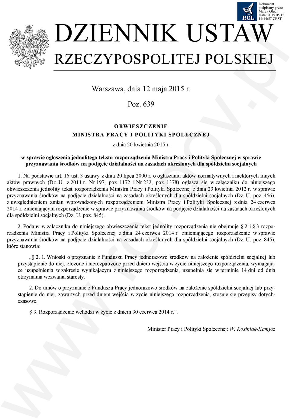 1. Na podstawie art. 16 ust. 3 ustawy z dnia 20 lipca 2000 r. o ogłaszaniu aktów normatywnych i niektórych innych aktów prawnych (Dz. U. z 2011 r. Nr 197, poz. 1172 i Nr 232, poz.