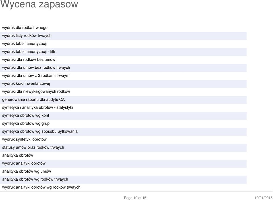 obrotów - statystyki syntetyka obrotów wg kont syntetyka obrotów wg grup syntetyka obrotów wg sposobu uytkowania wydruk syntetyki obrotów statusy umów oraz rodków