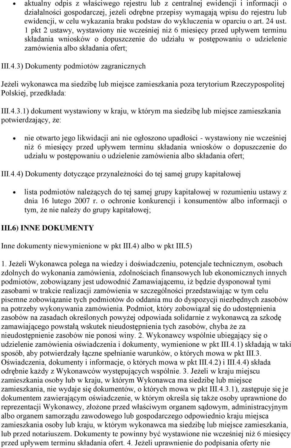 1 pkt 2 ustawy, wystawiony nie wcześniej niż 6 miesięcy przed upływem terminu składania wniosków o dopuszczenie do udziału w postępowaniu o udzielenie zamówienia albo składania ofert; III.4.