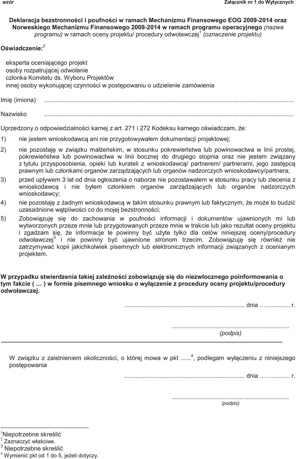 Wyboru Projektów innej osoby wykonuj cej czynno ci w post powaniu o udzielenie zamówienia Imi (imiona)... Nazwisko... Uprzedzony o odpowiedzialno ci karnej z art.