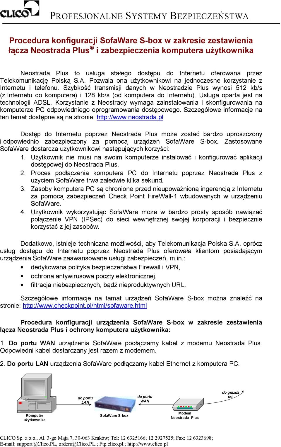 Szybkość transmisji danych w Neostradzie Plus wynosi 512 kb/s (z Internetu do komputera) i 128 kb/s (od komputera do Internetu). Usługa oparta jest na technologii ADSL.