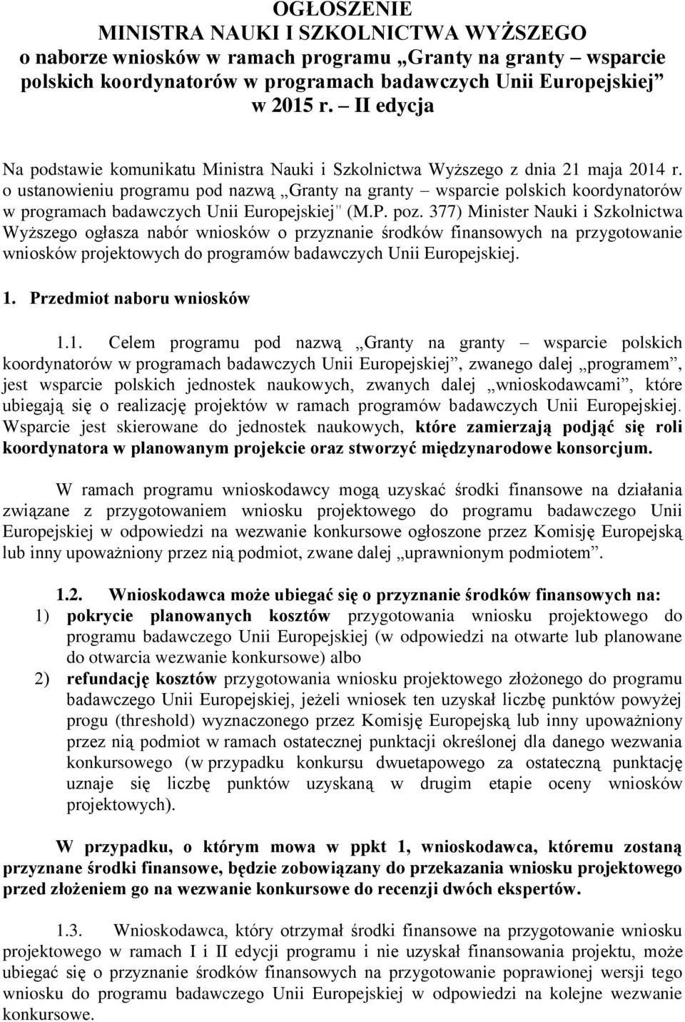 o ustanowieniu programu pod nazwą Granty na granty wsparcie polskich koordynatorów w programach badawczych Unii Europejskiej" (M.P. poz.