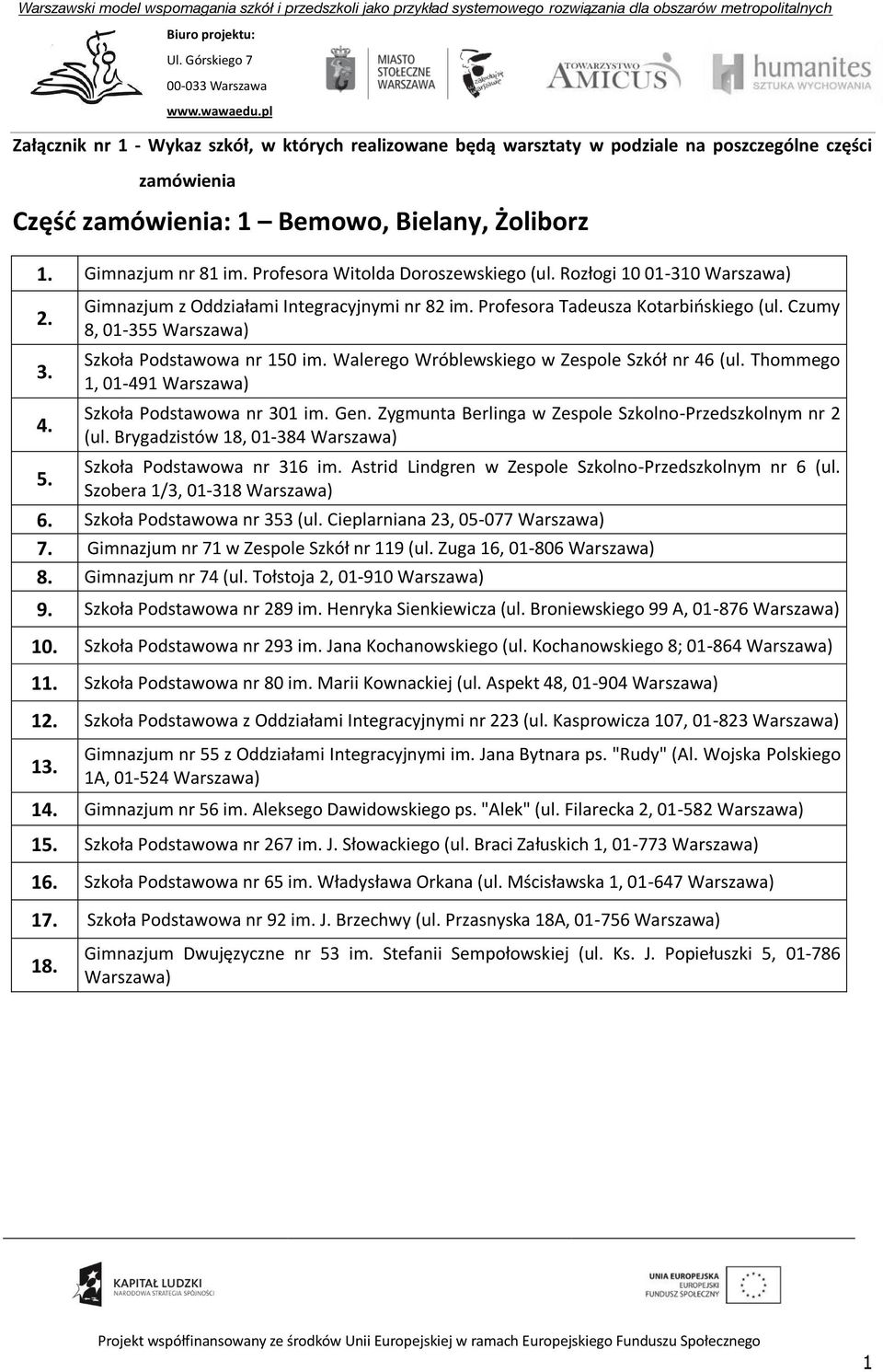 Walerego Wróblewskiego w Zespole Szkół nr 46 (ul. Thommego 1, 01-491 Szkoła Podstawowa nr 301 im. Gen. Zygmunta Berlinga w Zespole Szkolno-Przedszkolnym nr 2 (ul.