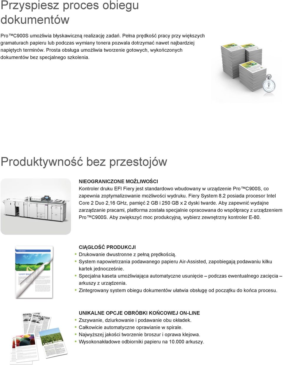 Prosta obsługa umożliwia tworzenie gotowych, wykończonych dokumentów bez specjalnego szkolenia.