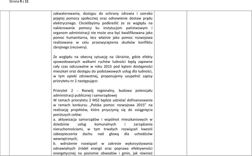 realizowana w celu przezwyciężenia skutków konfliktu zbrojnego (recovery).