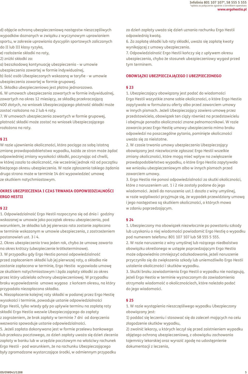 klasy ryzyka, e) rozłożenie składki na raty, 2) zniżki składki za: a) bezszkodową kontynuację ubezpieczenia - w umowie ubezpieczenia zawartej w formie indywidualnej, b) ilość osób Ubezpieczonych