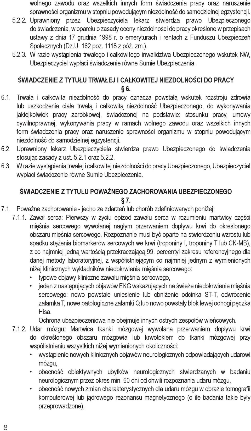 o emeryturach i rentach z Funduszu Ubezpieczeń Społecznych (Dz.U. 162 poz. 1118 z póź. zm.). 5.2.3.