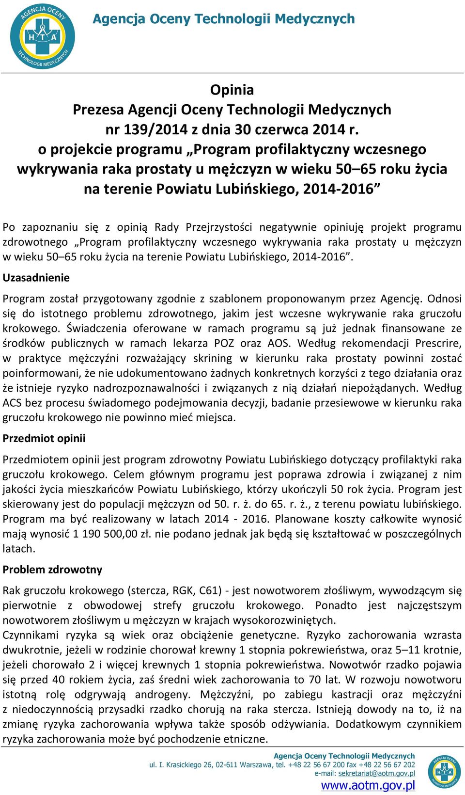 Przejrzystości negatywnie opiniuję projekt programu zdrowotnego Program profilaktyczny wczesnego wykrywania raka prostaty u mężczyzn w wieku 50 65 roku życia na terenie Powiatu Lubińskiego, 2014-2016.