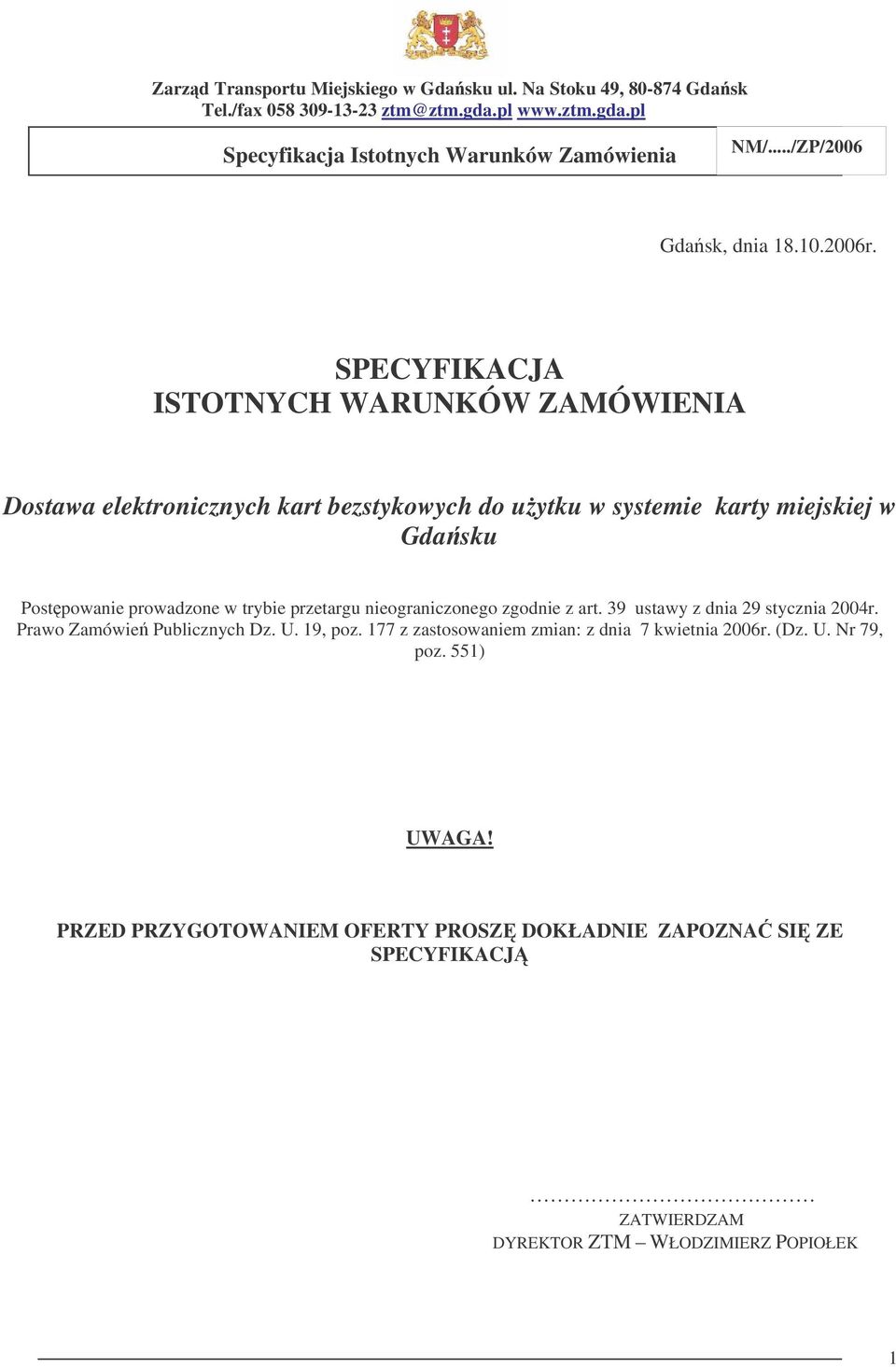 Gdasku Postpowanie prowadzone w trybie przetargu nieograniczonego zgodnie z art. 39 ustawy z dnia 29 stycznia 2004r.