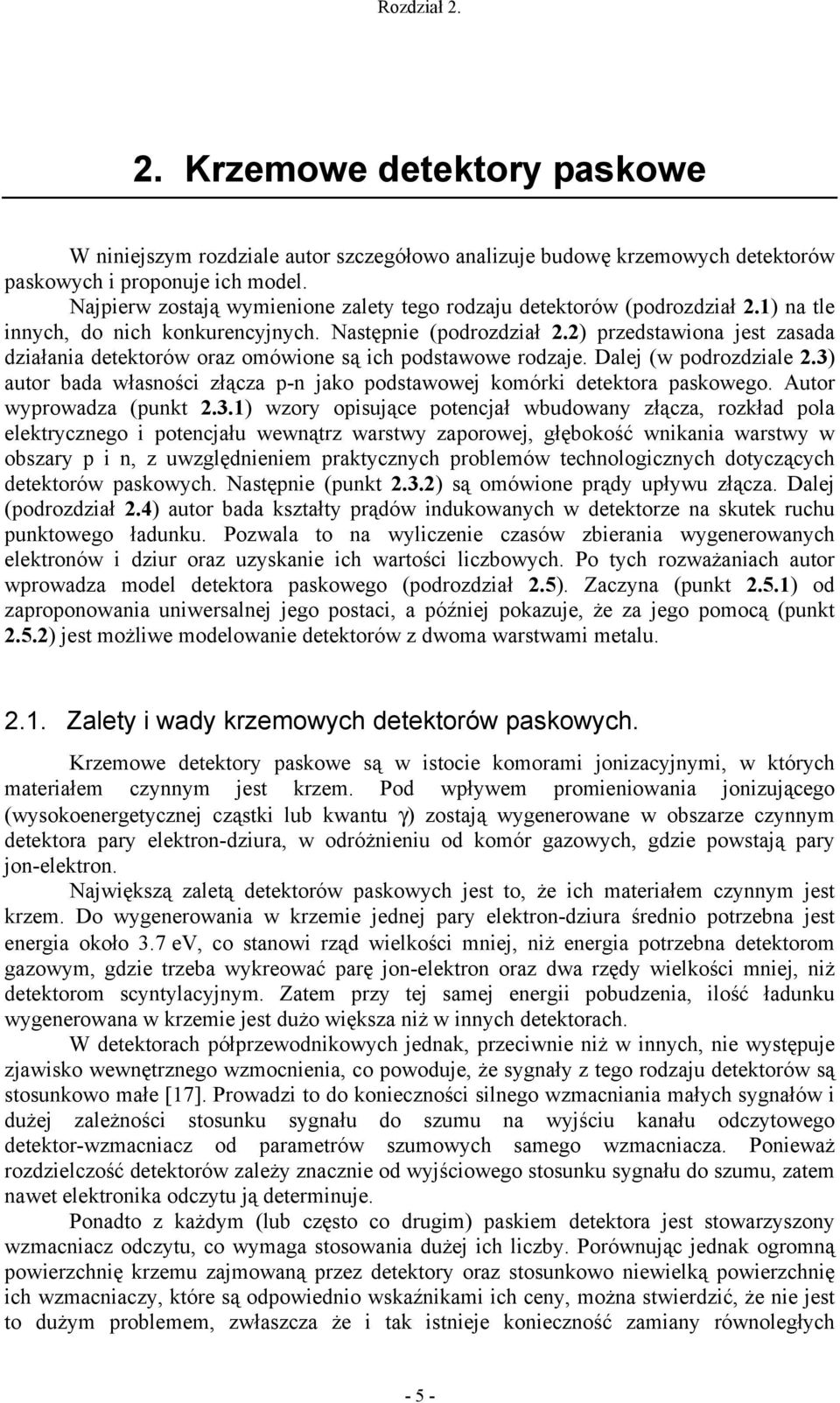 ) przestawiona jest zasaa ziałania etektorów oraz omówione są ich postawowe rozaje. Dalej (w porozziale.3) autor baa własności złącza p-n jako postawowej komórki etektora paskowego.