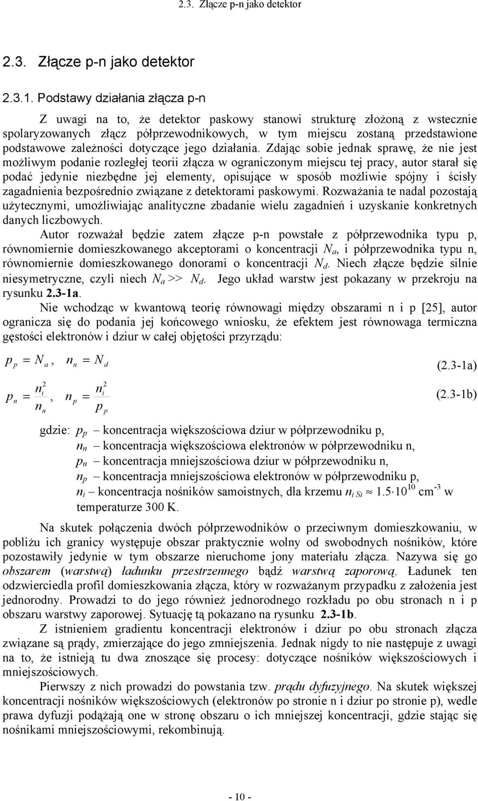 Zając sobie jenak sprawę, że nie jest możliwym poanie rozległej teorii złącza w ograniczonym miejscu tej pracy, autor starał się poać jeynie niezbęne jej elementy, opisujące w sposób możliwie spójny