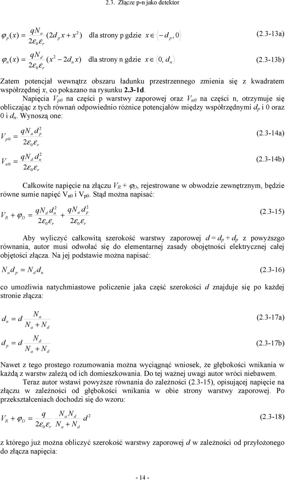 Wynoszą one: n V p0 q a ε ε 0 p r (.3-4a) V n0 q ε ε 0 n r (.3-4b) ałkowite napięcie na złączu V R ϕ D, rejestrowane w obwozie zewnętrznym, bęzie równe sumie napięć V n0 i V p0.